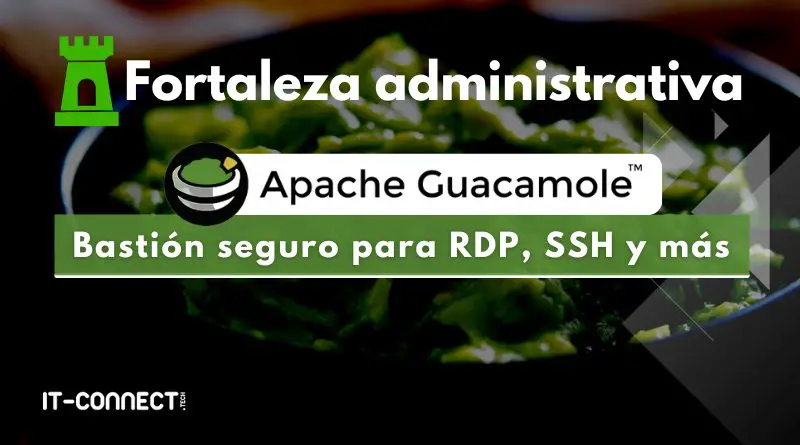 Apache Guacamole - Bastión seguro para RDP, SSH y más