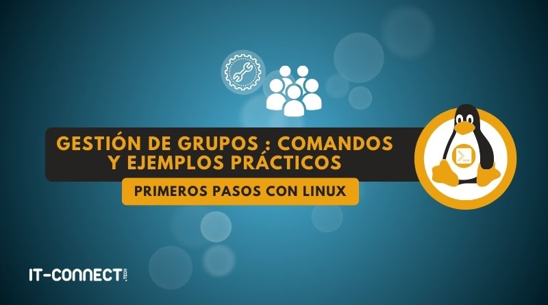 Linux - Gestión de grupos - comandos y ejemplos prácticos